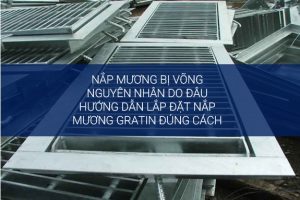 lắp đặt nắp mương grating đúng cách