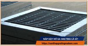 Nắp đậy hố ga grating là gì?